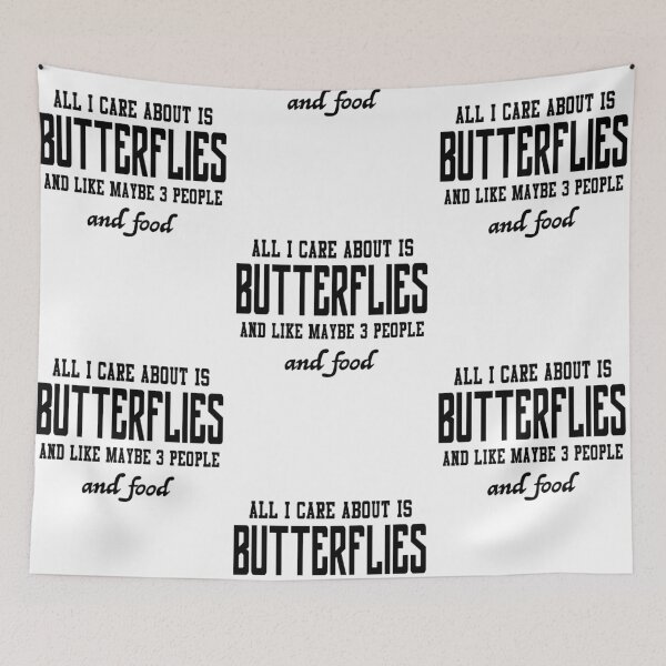 Item preview, All I care about is Butterflies and like maybe 3 people and food designed and sold by loveislovestore.