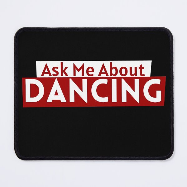Item preview, Ask me about Dancing designed and sold by Styler Design.