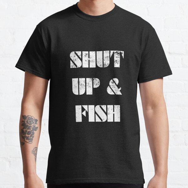 Womens Shut Up And Fish T Shirt Funny Fishing Lovers Fishermen Tee For –  Nerdy Shirts