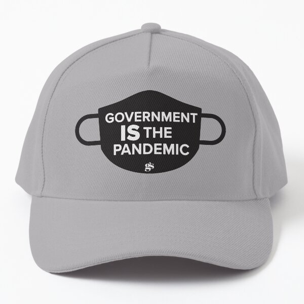 Government IS the pandemic Baseball Cap