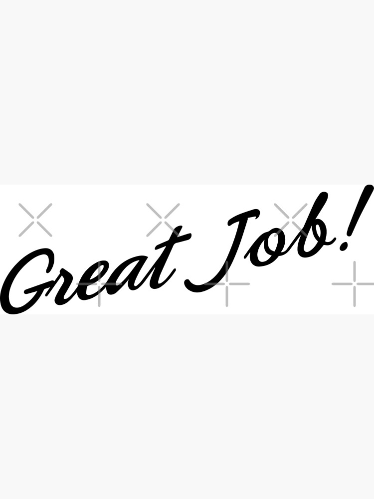 "Great Job!" Poster by SpockJenkins Redbubble