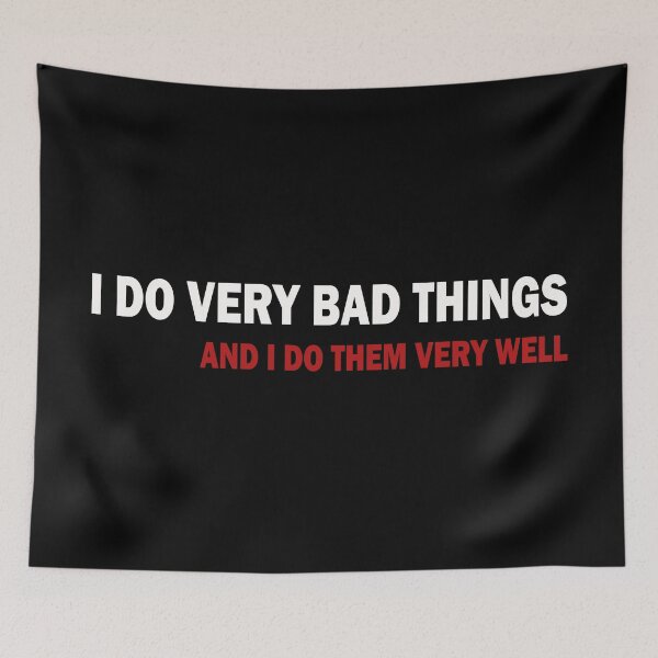 Item preview, I Do Very Bad Things And I Do Them Very Well designed and sold by ValentinaHramov.