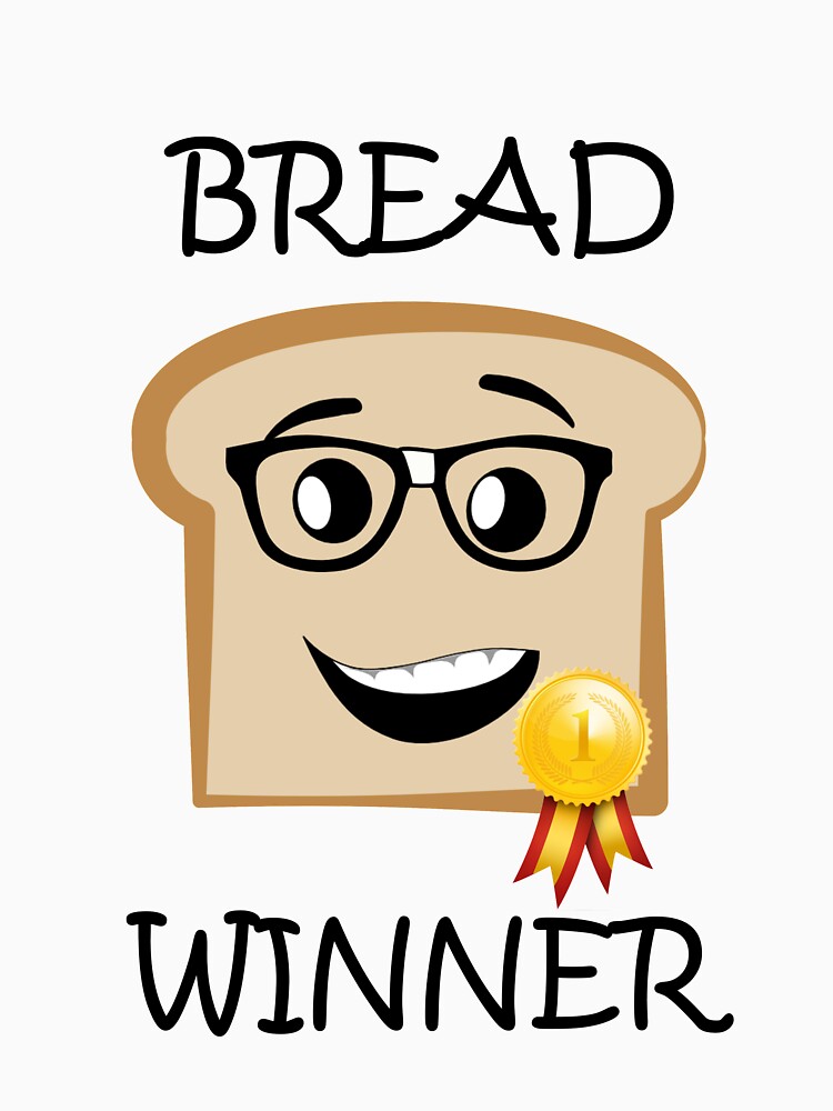 "Bread Winner" Tshirt by thundergun Redbubble