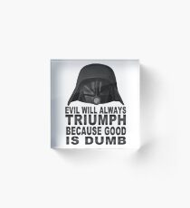 Good is Dumb - Dark Helmet Acrylic Block