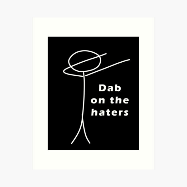 Dab on the Haters, Stickman