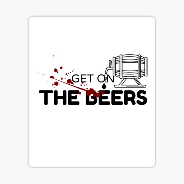 "Get on the beers Essential " Sticker for Sale by saltwreck Redbubble