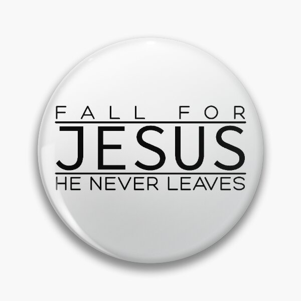 Item preview, Fall for Jesus he never leaves  designed and sold by Tarzanfunworld.