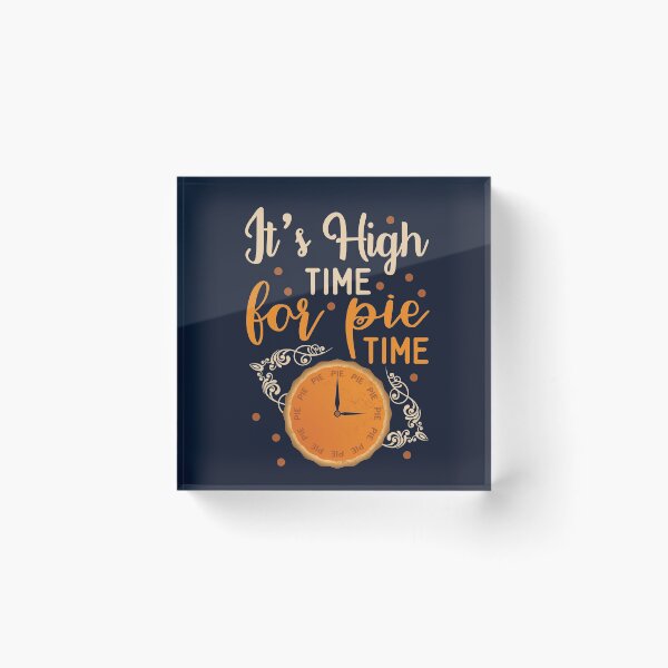 Item preview, Its High Time For Pie Time | Funny Thanksgiving Quotes designed and sold by DrawingBoard.