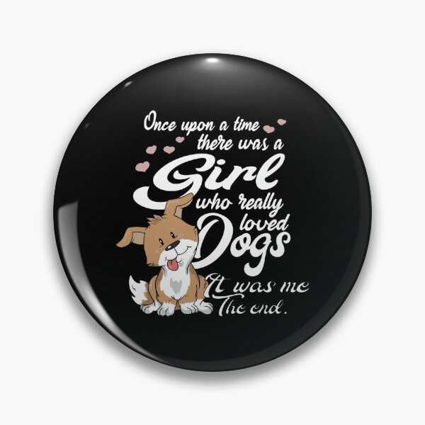 Item preview, One Upon A Time There Was A Girl Who Really Loved Dogs designed and sold by adwickcynd1.