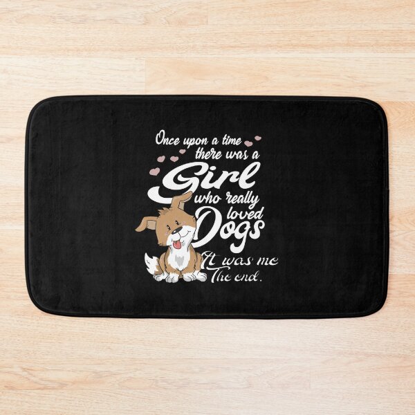 Item preview, One Upon A Time There Was A Girl Who Really Loved Dogs designed and sold by adwickcynd1.
