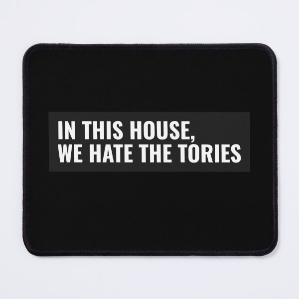 Item preview, In This House, We Hate The Tories. designed and sold by The Cheeky One.