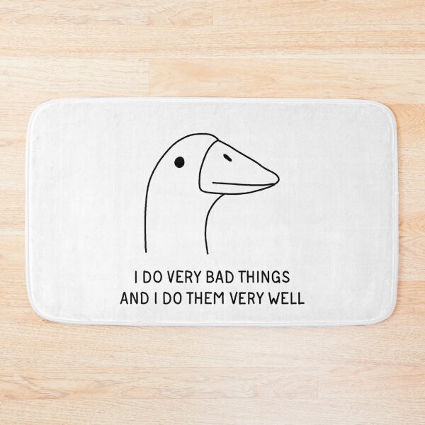 Item preview, Goose - I Do Very Bad Things And I Do Them Very Well designed and sold by ValentinaHramov.