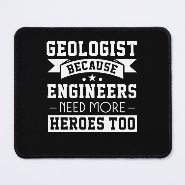 Item preview, Geologist Because Engineers Need Heroes Too Funny Geological designed and sold by MadPanda.