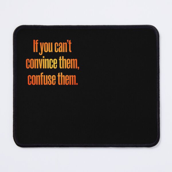 Item preview, If you can't convince them, confuse them. v.4 designed and sold by x1brett.