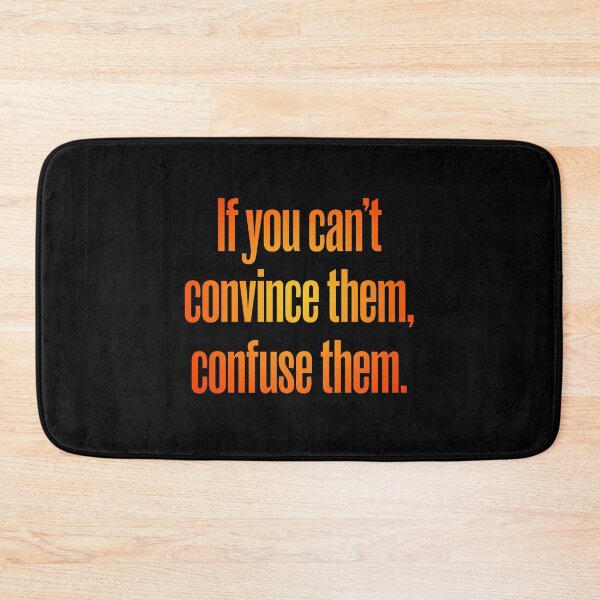 Item preview, If you can't convince them, confuse them. v.4 designed and sold by x1brett.