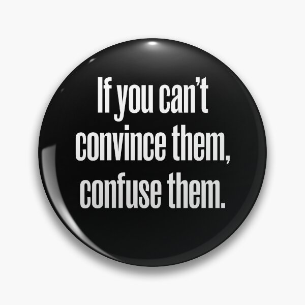Item preview, If you can't convince them, confuse them. v.8 designed and sold by x1brett.