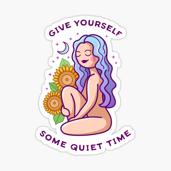 Give Yourself Some Quiet Time Sticker