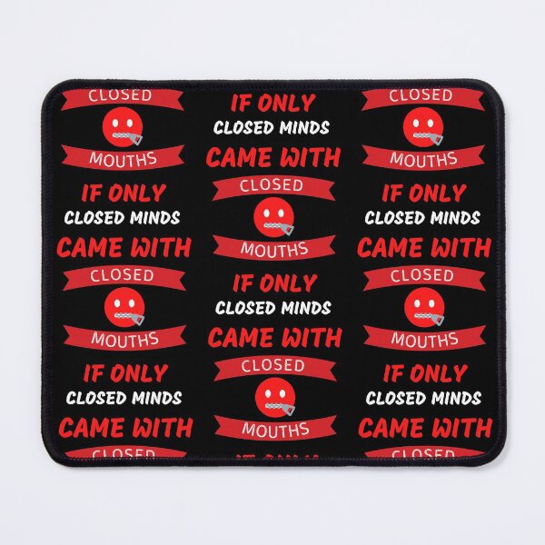 Item preview,  If Only Closed Minds Came With Closed Mouths   designed and sold by WoodburyLake.