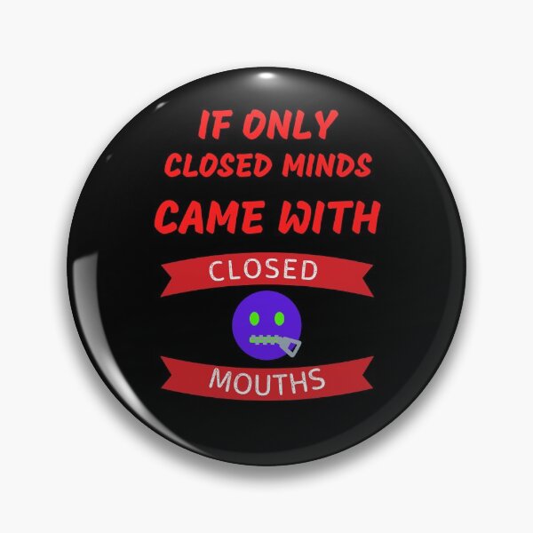 Item preview, If Only Closed Minds Came With Closed Mouths  designed and sold by WoodburyLake.