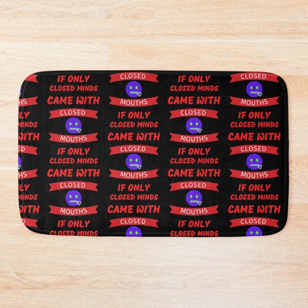 Item preview, If Only Closed Minds Came With Closed Mouths  designed and sold by WoodburyLake.