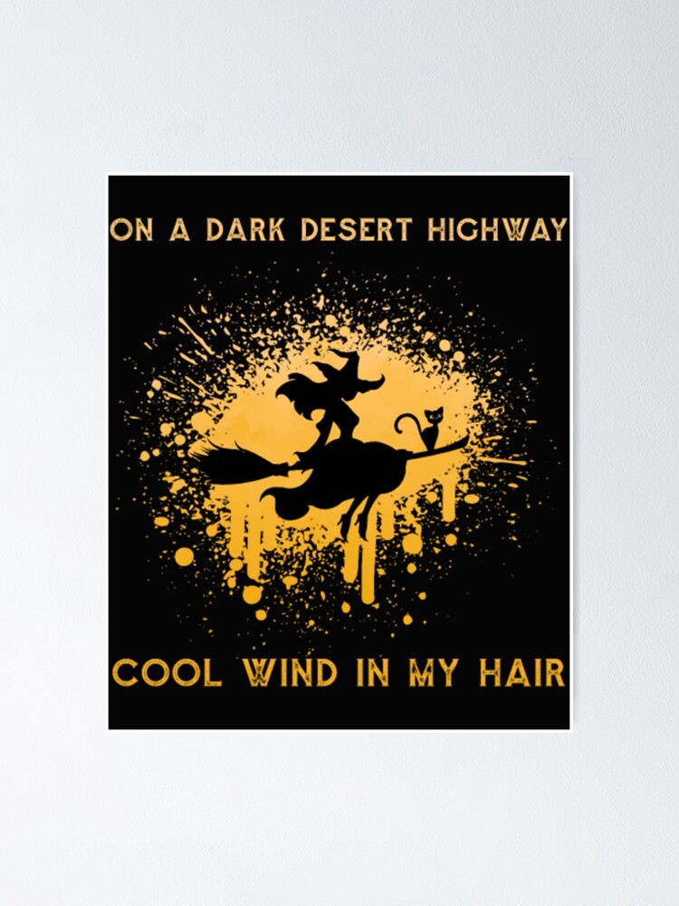 "Witch On A Dark Desert Highway" Poster by damshirt52 Redbubble