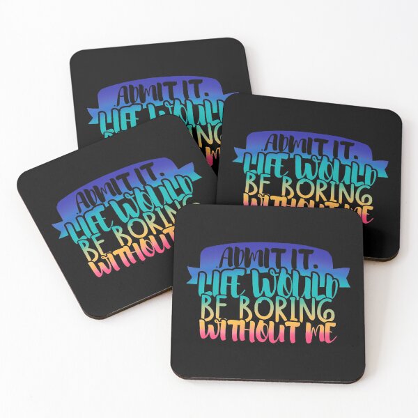 Item preview, Admit It Life Would Be Boring Without Me designed and sold by Mixture-DESIGN.