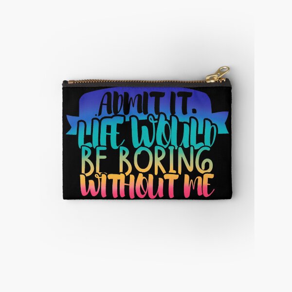 Item preview, Admit It Life Would Be Boring Without Me designed and sold by Mixture-DESIGN.