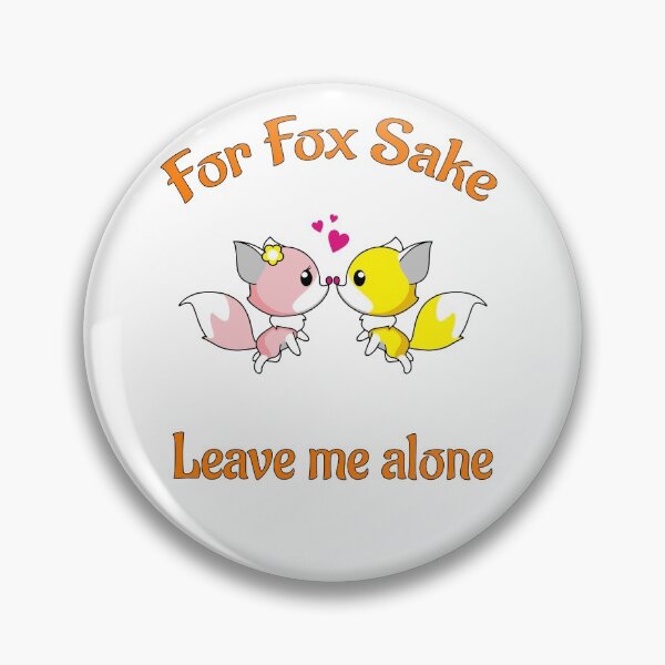 Item preview, For Fox Sake Leave Me Alone designed and sold by PolarNightNomad.
