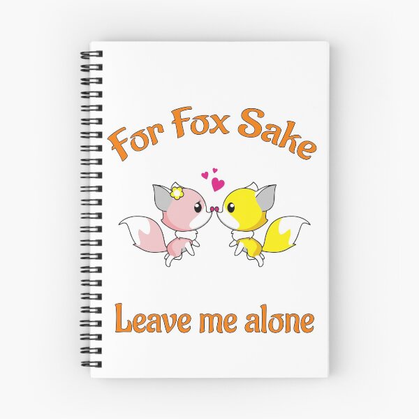 Item preview, For Fox Sake Leave Me Alone designed and sold by PolarNightNomad.