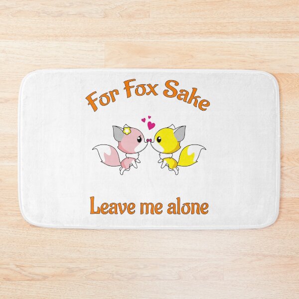 Item preview, For Fox Sake Leave Me Alone designed and sold by PolarNightNomad.