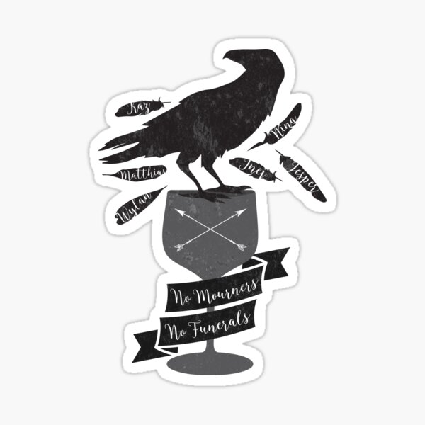 No Mourners, No Funerals - Six Of Crows Sticker