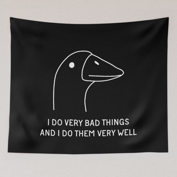 Item preview, Goose - I Do Very Bad Things And I Do Them Very Well designed and sold by ValentinaHramov.