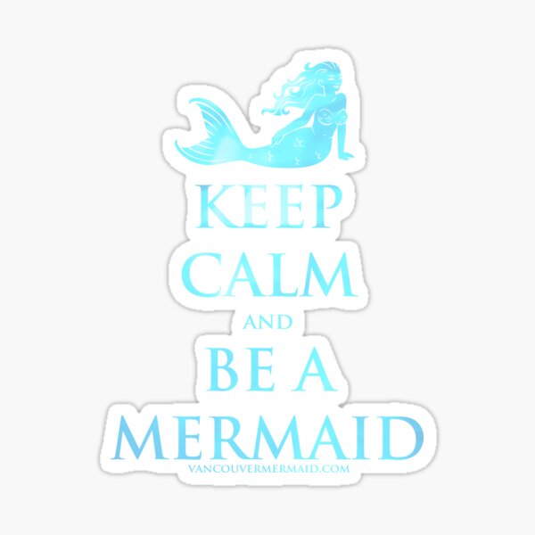 Keep Calm and be a Mermaid Sticker