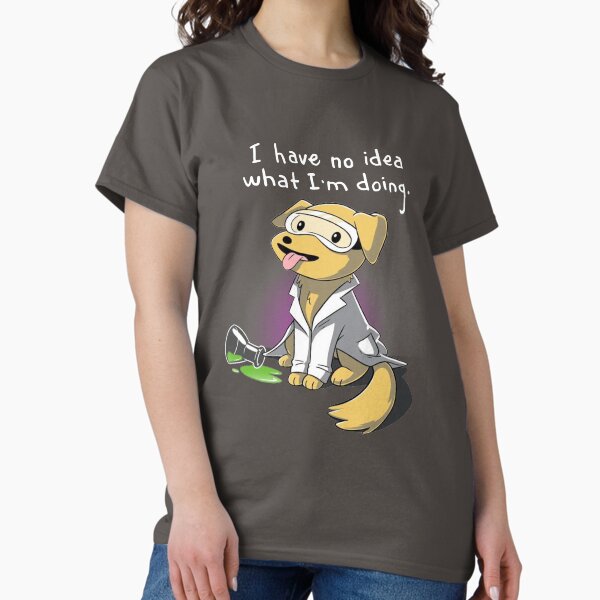 Item preview, Ich habe keine Ahnung was ich tue designed and sold by Raesremmurdd.