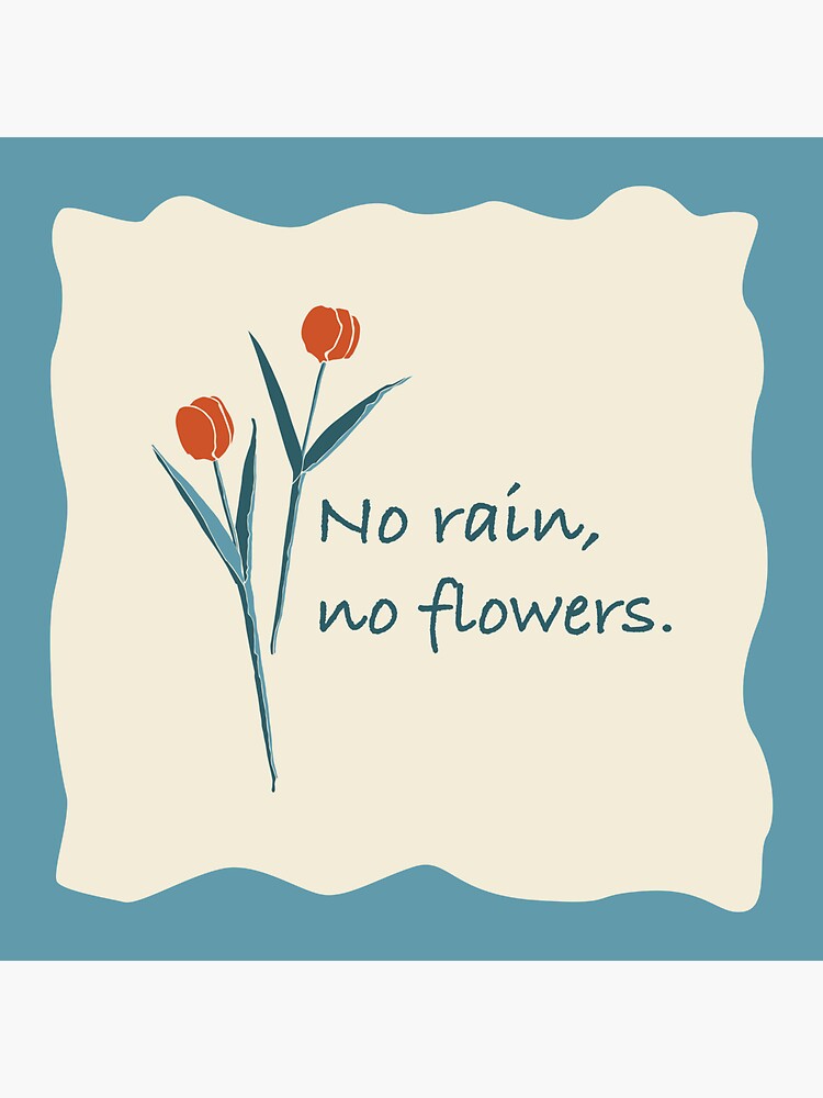 "no rain, no flowers." Sticker for Sale by PeachBloom Redbubble