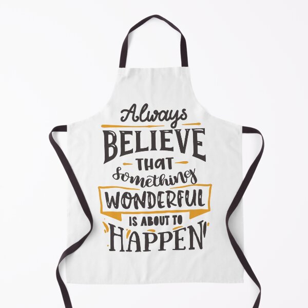 Item preview, Always Believe That Something Wonderful Is About To Happen designed and sold by GeeHanz.