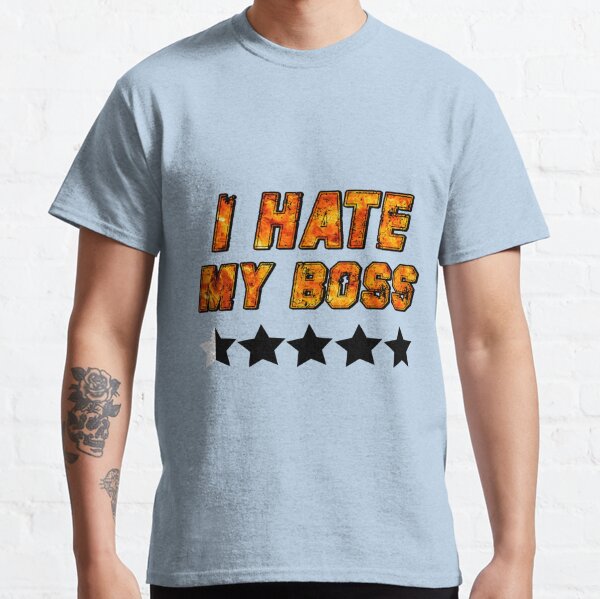 My Boss Sucks T-Shirts for Sale