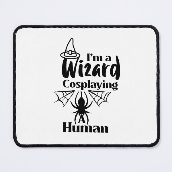 Item preview, I'm a wizard cosplaying a human designed and sold by Edenjodie.
