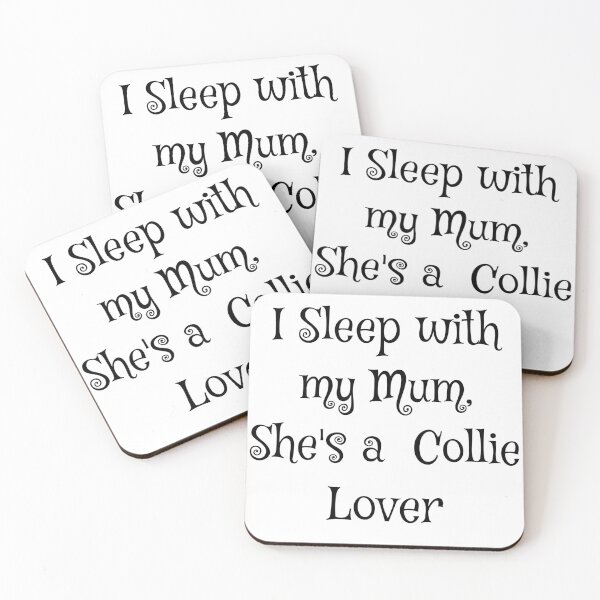 Item preview, I sleep with my Mum, she's a Collie Lover. designed and sold by Forever-Collie.
