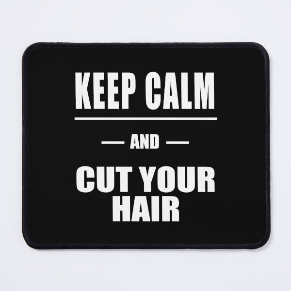 Item preview, Keep Calm And Cut Your Hair designed and sold by 9N20.