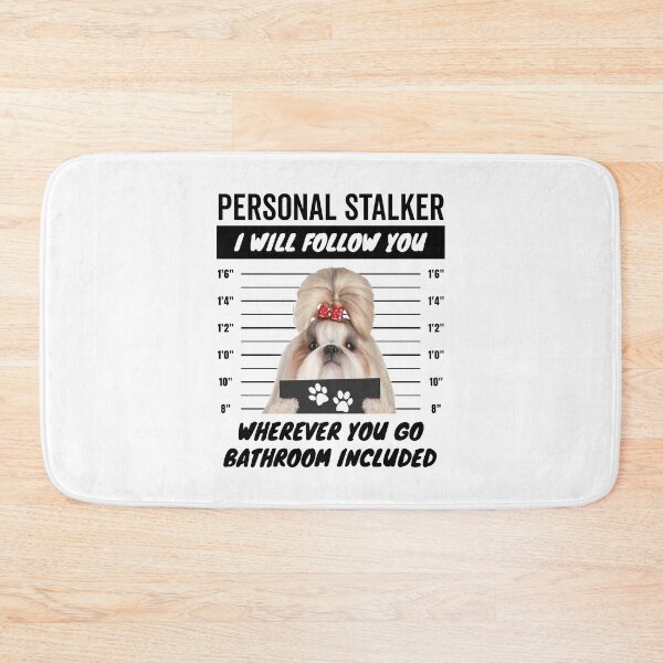 Item preview, Personal Stalker Quotes – Shih Tzu designed and sold by More Cute Dogs.