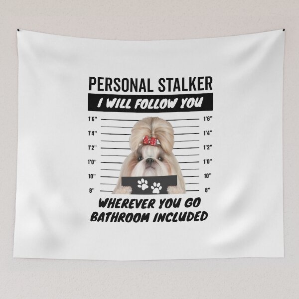 Item preview, Personal Stalker Quotes – Shih Tzu designed and sold by More Cute Dogs.