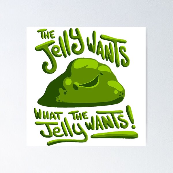 Item preview, The jelly wants...  designed and sold by JuanaUrbanski.