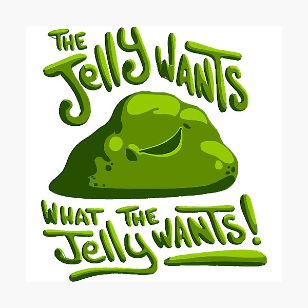 Item preview, The jelly wants...  designed and sold by JuanaUrbanski.