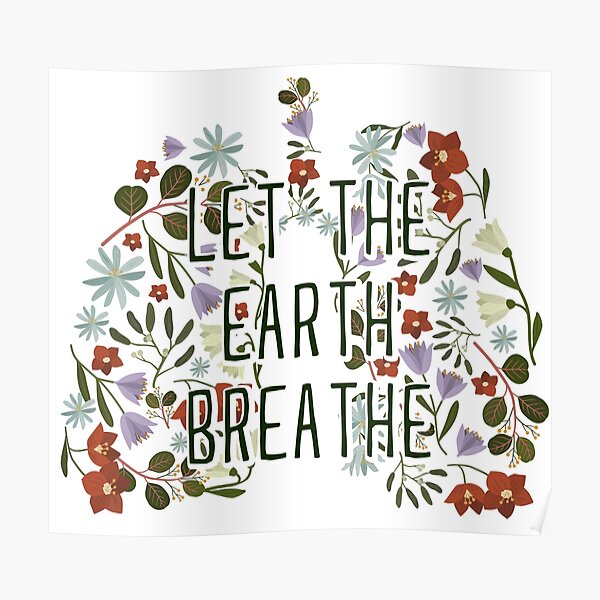 "Forest Lungs Let The Earth Breathe" Poster for Sale by PanosTsalig