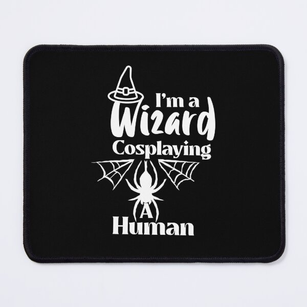 Item preview, I'm a wizard cosplaying a human designed and sold by Edenjodie.