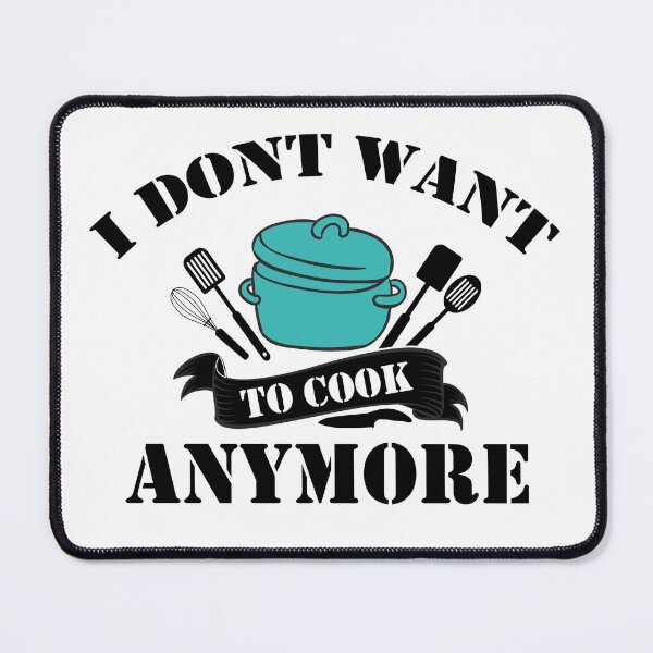 Item preview, I Dont Want To Cook Anymore designed and sold by Artnight.