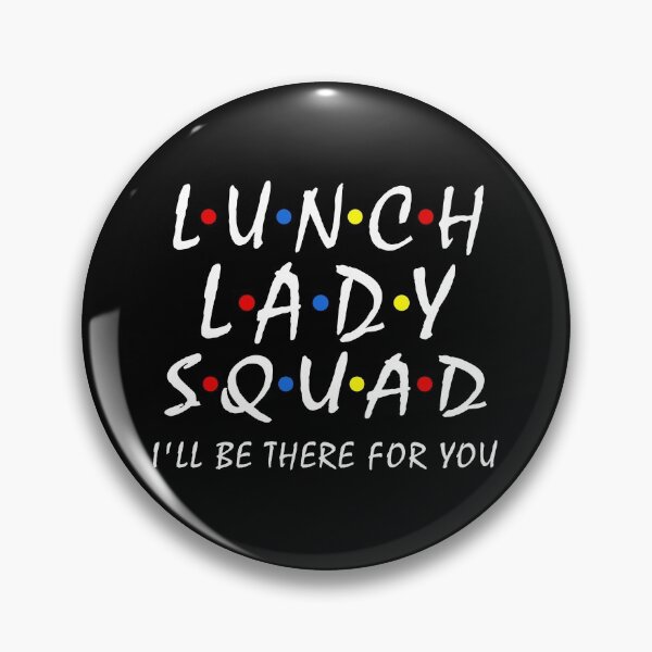 Item preview, Funny Lunch Lady Squad i'll be there for you Cafeteria Worker Team Lunch Ladies life designed and sold by Dream-bubble.
