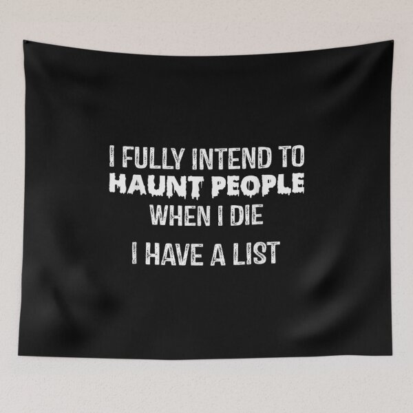 Item preview,  Fully Intend Haunt People When Have List designed and sold by dominique235.