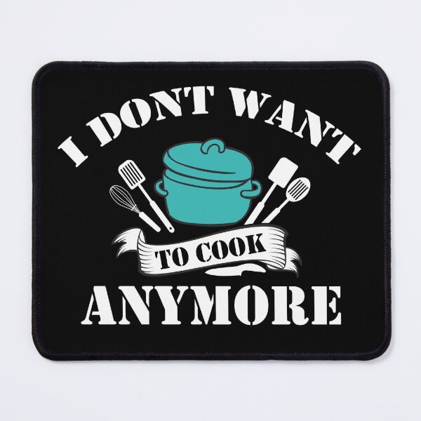 Item preview, I Dont Want To Cook Anymore designed and sold by Artnight.